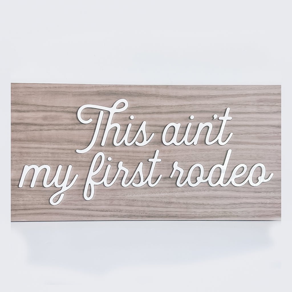 This Ain't My First Rodeo Wall Art